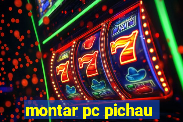 montar pc pichau